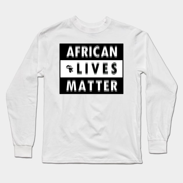 AFRICAN LIVES MATTER -1 Long Sleeve T-Shirt by DREAM SIGNED Collection